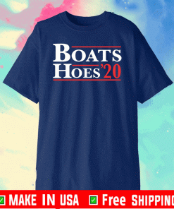 Boats and hoes 2020 T-Shirt