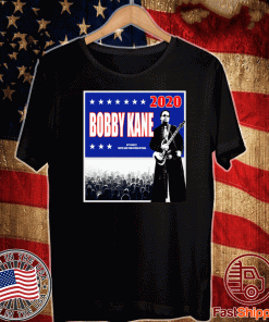 Bobby Kane 2020 let’s face it you’ve seen your other options Tee Shirts