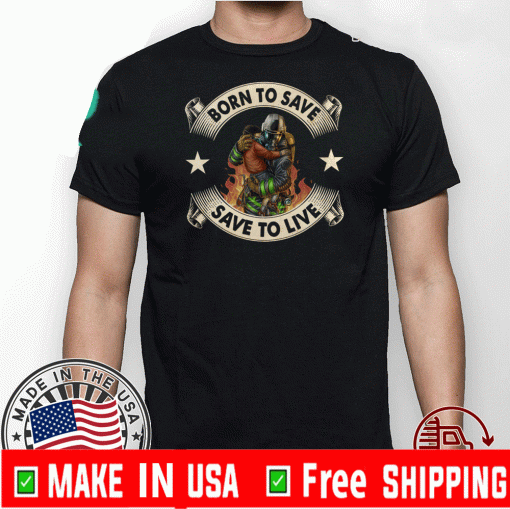 Born To Save Save To Live Shirt