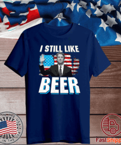 Brett Kavanaugh Still Like Beer Shirt