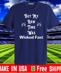 But my raw time was wicked fast 2020 T-Shirt