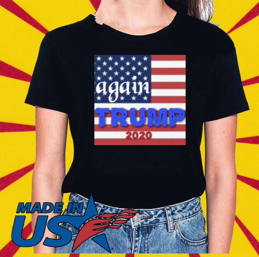 Again Trump 2020 Shirt