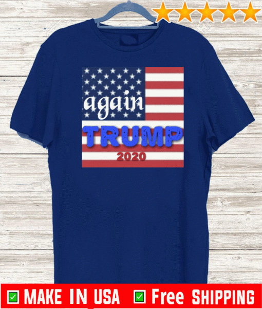 Again Trump 2020 Shirt