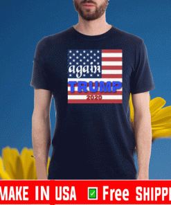 Again Trump 2020 Shirt