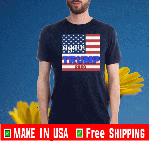 Again Trump 2020 Shirt