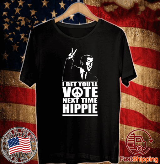 Buy George W Bush I Bet You’ll Vote Next Time Hippie T-Shirt