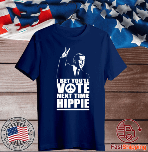 Buy George W Bush I Bet You’ll Vote Next Time Hippie T-Shirt