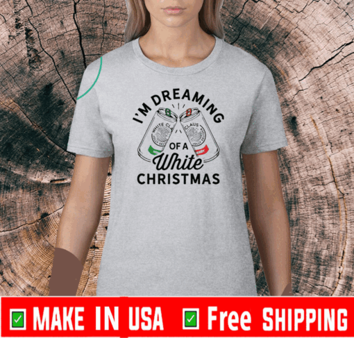 I’m dreaming of a white Christmas 2020 T-Shirt