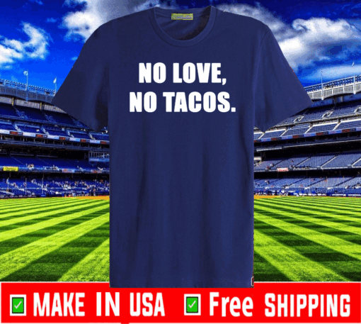 No Love No Tacos Unisex T-Shirt