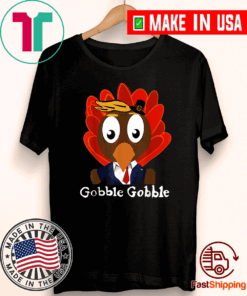 Trump Thanksgiving Funny Cute Gobble Gobble Tee Shirts