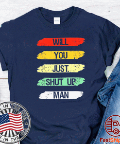 Will you shut up man Classic T-Shirt