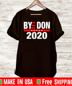 Bye Don 2020 Shirt - Bye Donald Trump T-Shirt