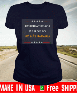 CHINGATUMAGA No Mas Naranja 2020 T-Shirt