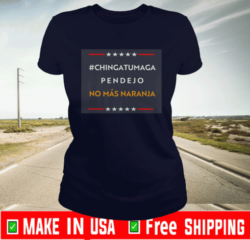 CHINGATUMAGA No Mas Naranja 2020 T-Shirt