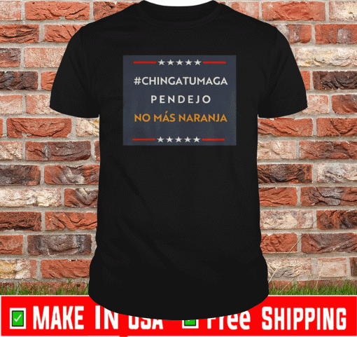 CHINGATUMAGA No Mas Naranja 2020 T-Shirt