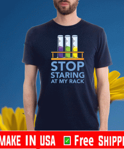 Chemistry Stop staring at my rack 2020 T-Shirt