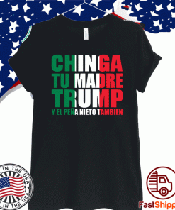 Chinga Tu Madre Trump Y EL Pena Nieto Tambien T-Shirt