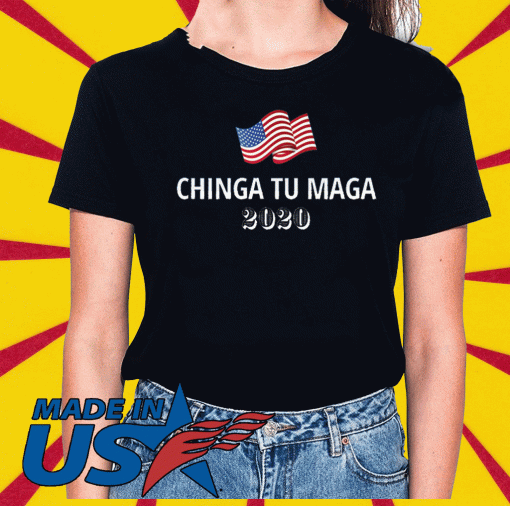 Chinga Tu Maga 2020 Flag US T-Shirt