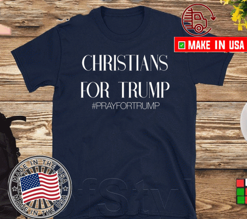 Christians For Trump Pray For Trump 2020 T-Shirt