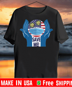 Covid-19 Save Me Trump 2020 T-Shirt