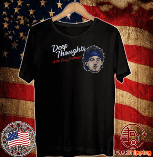 DEEP THOUGHTS WITH CODY BELLINGER 2020 T-SHIRT