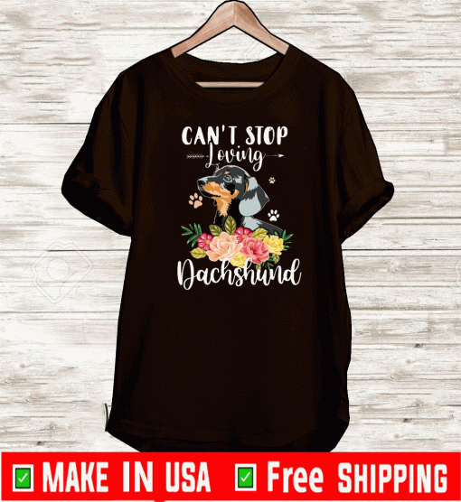 Can’t Stop Loving Dachshund Shirt