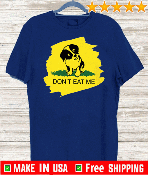 Dog Don’t Eat Me Shirt