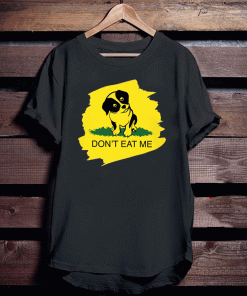 Dog Don’t Eat Me Shirt