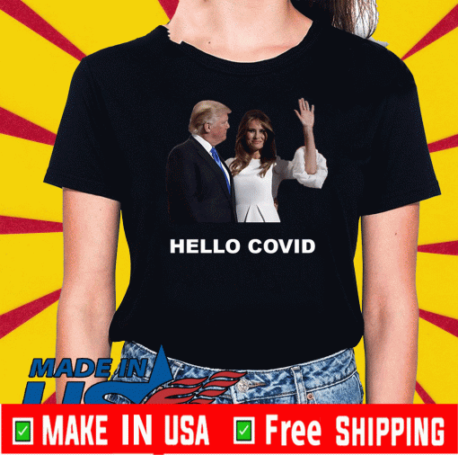 Donald Trump with Melania Trump Hello Virus T-Shirt