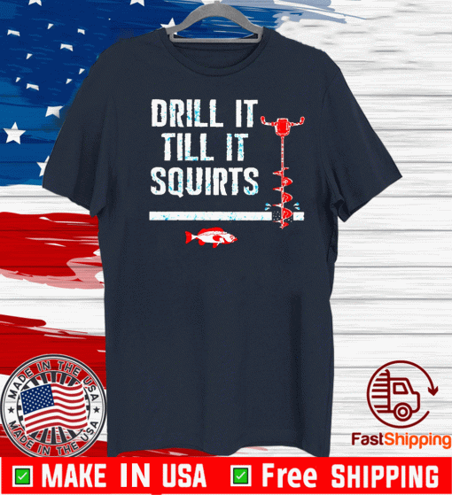 Drill it till it squirts 2020 T-Shirt