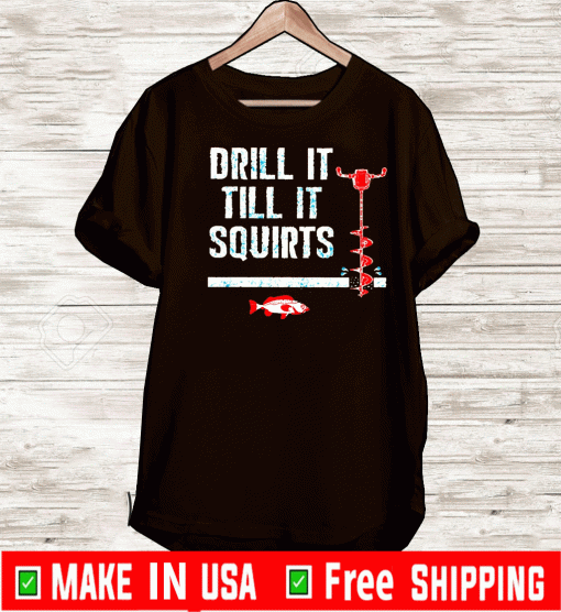 Drill it till it squirts 2020 T-Shirt