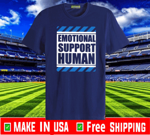 Emotional Support Human Shirt T-Shirt  