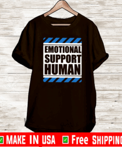 Emotional Support Human Shirt T-Shirt  