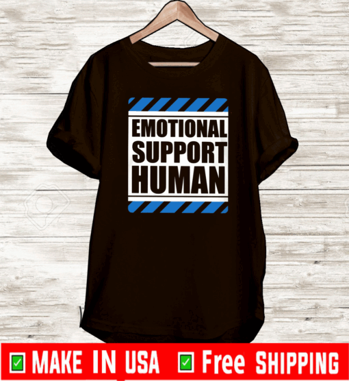 Emotional Support Human Shirt T-Shirt  