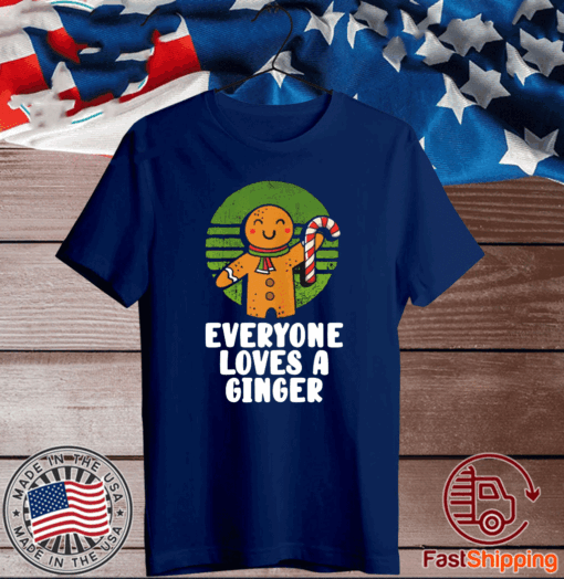 Everyone Loves A Ginger Christmas Gingerbread Man Cookie T-Shirt