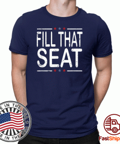 Fill That Seat Trump 2020 T-Shirt