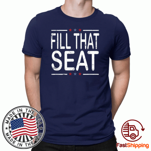 Fill That Seat Trump 2020 T-Shirt