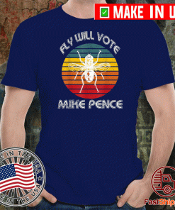 Fly Will Vote Mike Pence- Trump Shirt