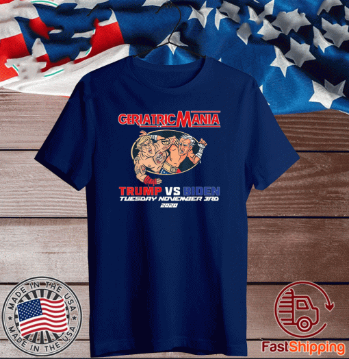 GeriactricMania Trump And Biden Tuesday November 3RD 2020 T-Shirt