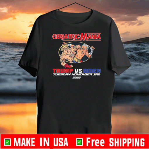 GeriactricMania Trump And Biden Tuesday November 3RD 2020 T-Shirt