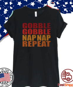 Gobble Gobble Nap Nap Repeat 2020 T-Shirt