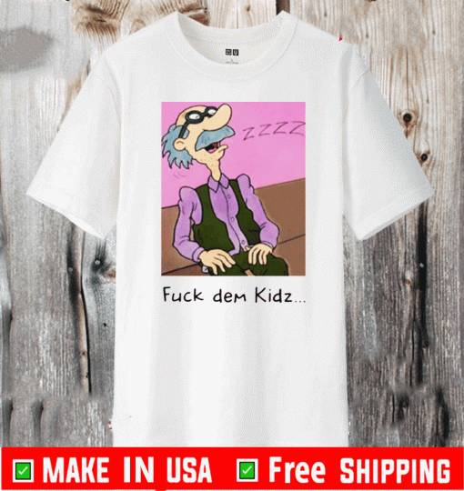 Grandpa Lou Pickles Fuck Dem Kidz Shirt