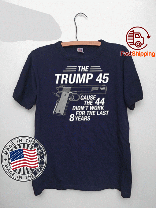 The Trump 45 Funny President Trump T-Shirt