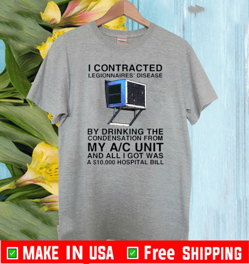 I Contracted Legionnaires Disease ShirtI Contracted Legionnaires Disease Shirt