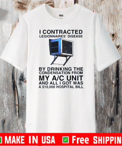 I Contracted Legionnaires Disease Shirt