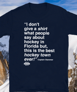 I Don’t Give A Shirt What People Say About Hockey In Florida Shirt - Captain Stammer