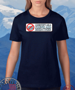 I Identify As A Fresh Air Breather for Anti Face Mask T-Shirt