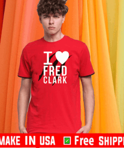 I Love Fred Clark ShirtI Love Fred Clark Shirt
