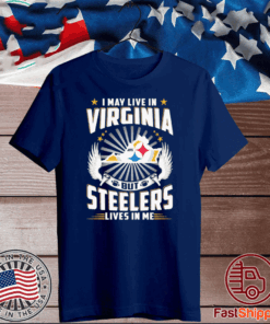 I May Live In Tennessee But Steelers Lives In Me 2020 T-Shirt