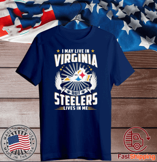 I May Live In Tennessee But Steelers Lives In Me 2020 T-Shirt